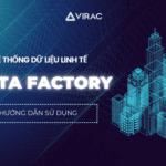 Hướng dẫn sử dụng Data Factory – Hệ thống dữ liệu kinh tế hàng đầu Việt Nam