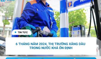 thi-truong-xang-dau-trong-nuoc-tuong-doi-on-dinh-6-thang-dau-nam-2024